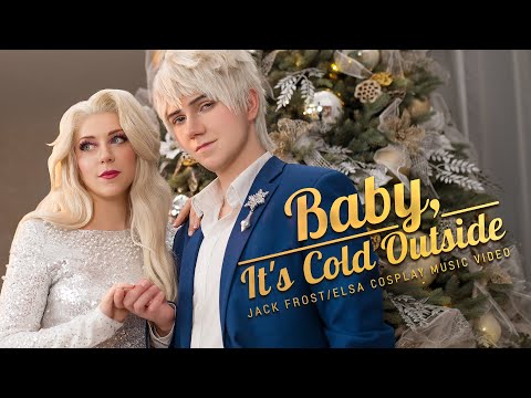 Baby, It's cold outside - Jack Frost & Elsa cover