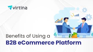 Benefits of Using a B2B eCommerce Platform | Virtina