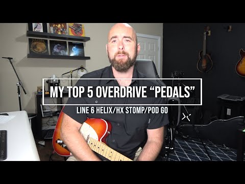 My Top 5 Favorite OVERDRIVE "Pedals" (Line 6 Helix/HX Stomp/Pod Go)