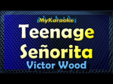 Karaoke - TEENAGE SEñORITA -  in the style of VICTOR WOOD