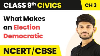 Class 9 Civics Chapter 3 | What Makes an Election Democratic - Electoral Politics