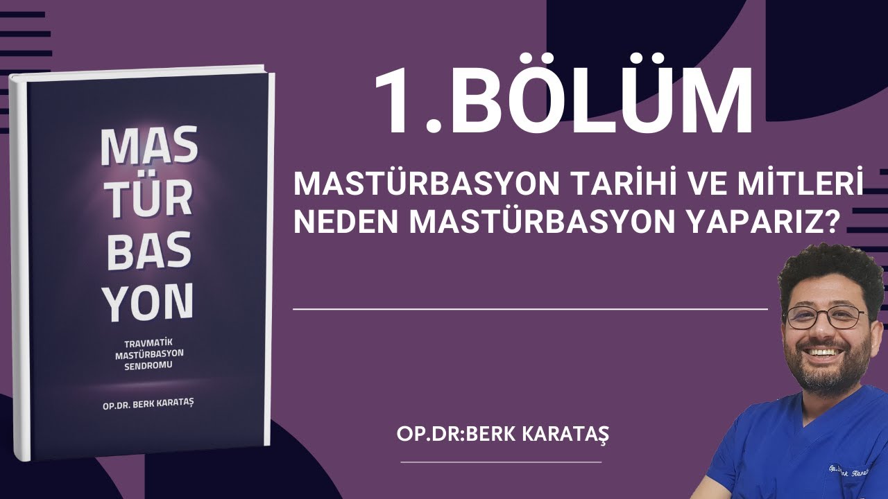 Travmatik Mastürbasyon Kitabı Özet Bölüm-1 Neden Mastürbasyon Yaparız