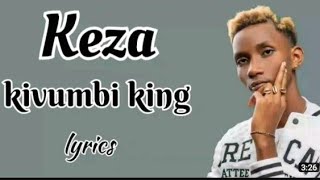 KIVUMBI KING - KEZA (official video lyrics)