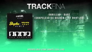 Gorillaz - Dare (Shapeless vs Golden Leaf Bootleg)