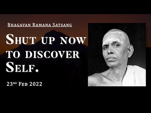 356. Bhagavan Ramana Satsang - Shut up now to discover Self.
