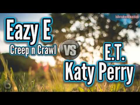 Eazy E vs Katy Perry - Creep E.T. Crawl