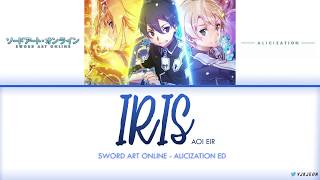 Sword Art Online: &#39;Alicization&#39; Ending - &#39;IRIS (アイリス) - Aoi Eir&#39; Lyrics Video [Kan/Rom/Eng]