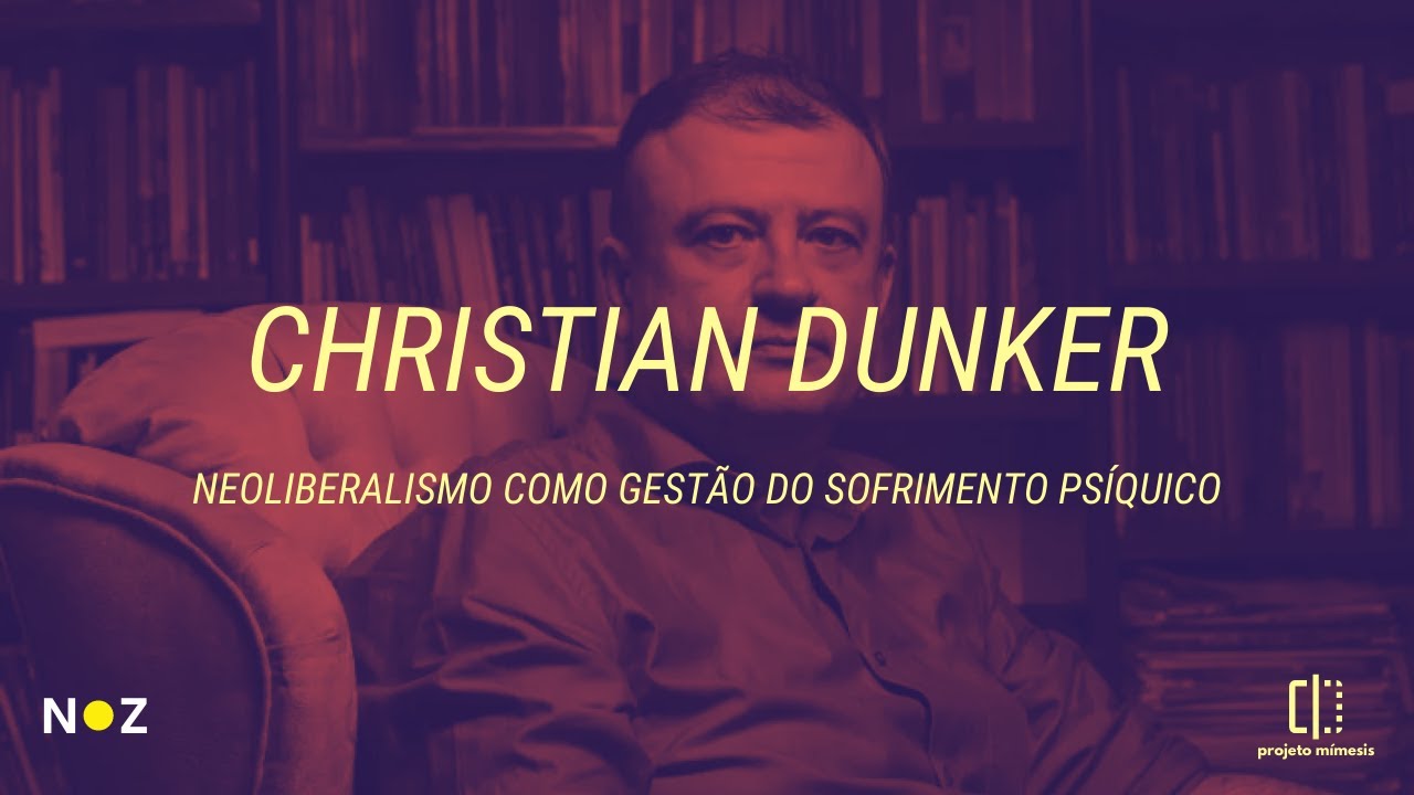 Neoliberalismo como gestão do sofrimento psíquico | com Christian Dunker