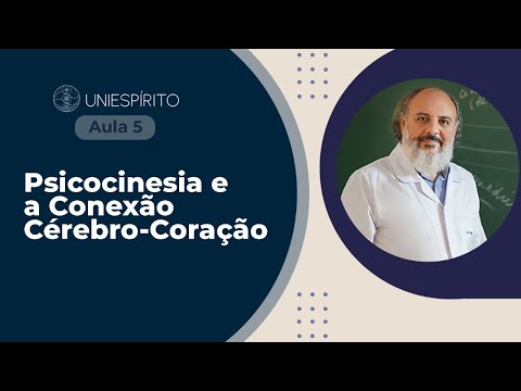 AULA 5 das 5 aulas gratuitas de Neurociências - Tema:  Psicocinesia e a Conexão Cérebro-Coração