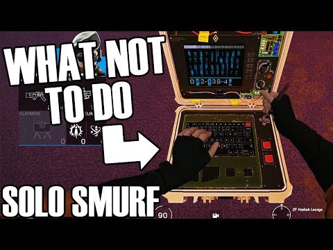 Solo Smurf: What Not To Do 4 - Rainbow Six Siege