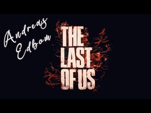 The Last of Us | Intro Opening Credits | 4K - Andreas Edbom