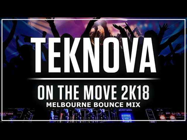 Teknova - On The Move 2K18 (Melbourne Bounce Edit)