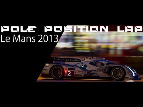 LeMans 2013 - POLE POSITION lap - Audi R-18 e-tron #2