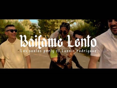 Los Santos Party feat. Lennis Rodriguez - Báilame Lento (Video Oficial)