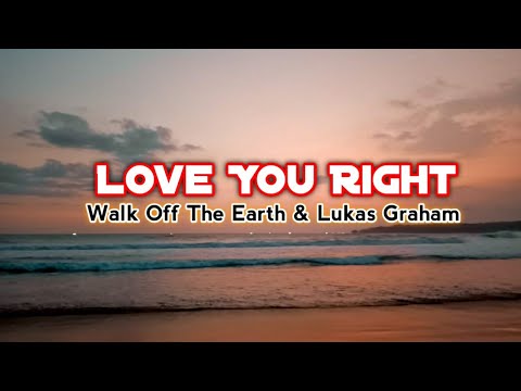Love You Right - Walk Off The Earth & Lukas Graham | Lyrics Video