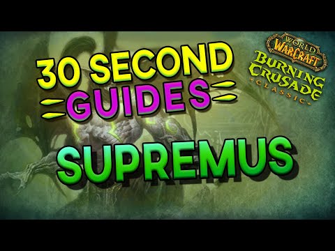 Supremus - Black Temple - 30 Second Guides