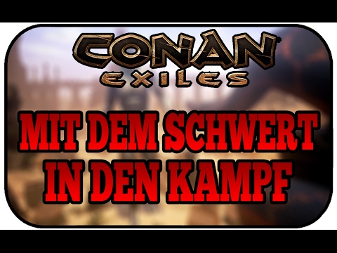 MIT DEM SCHWERT IN DEN KAMPF - CONAN EXILES #003 ★ Conan Gameplay Deutsch Koop