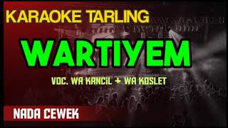 Download lagu WARTIYEM || KARAOKE TARLING LIRICK || NADA CEWEK mp3 Download lagu WARTIYEM || KARAOKE TARLING LIRICK || NADA CEWEK mp3