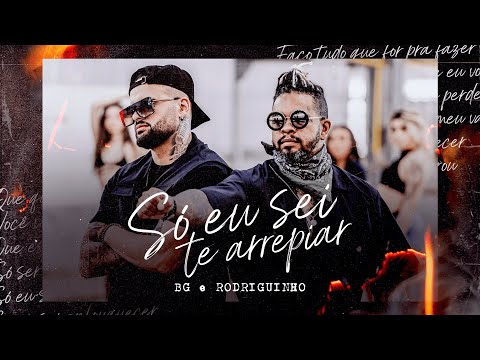 BG - Só Eu Sei Te Arrepiar - Part  Rodriguinho