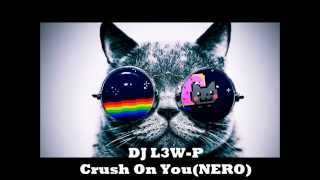 Crush On You- Nero (without Dubstep)