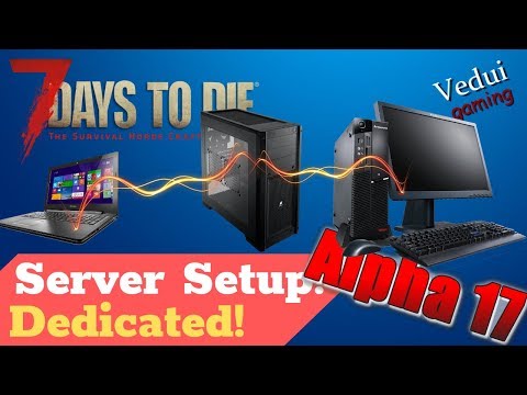 7 Days to Die Alpha 17 | Dedicated Server Setup + experimental + migration to dedicated @Vedui42 ✔️ Video
