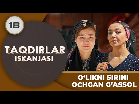 O‘LIKNI SIRINI OCHGAN G'ASSOL "Taqdirlar Iskanjasi" 18-qism