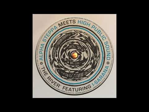 The River' Featuring I-Sarana - Alpha Steppa meets High Public Sound - Steppas Records AS1416