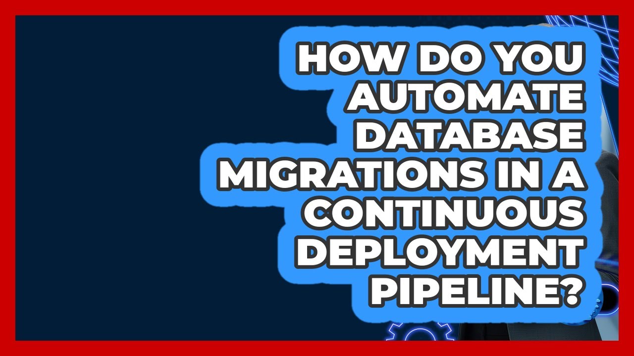 How Do You Automate Database Migrations In A Continuous Deployment Pipeline? - Cloud Stack Studio
