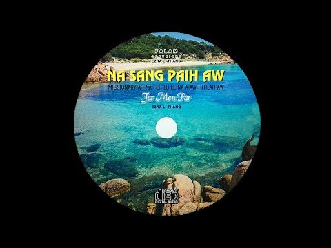 Ezra L. Thang & Far Men Par -  Na Sang Paih Aw (Full Version)
