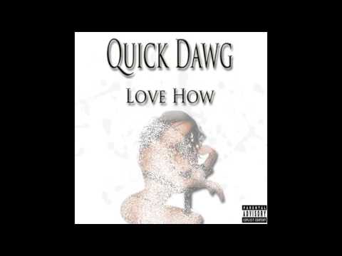 Quick Dawg - Love how [Explicit]