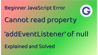 Download the video "Explaining and Solving "Cannot read property addEventListener of null""
