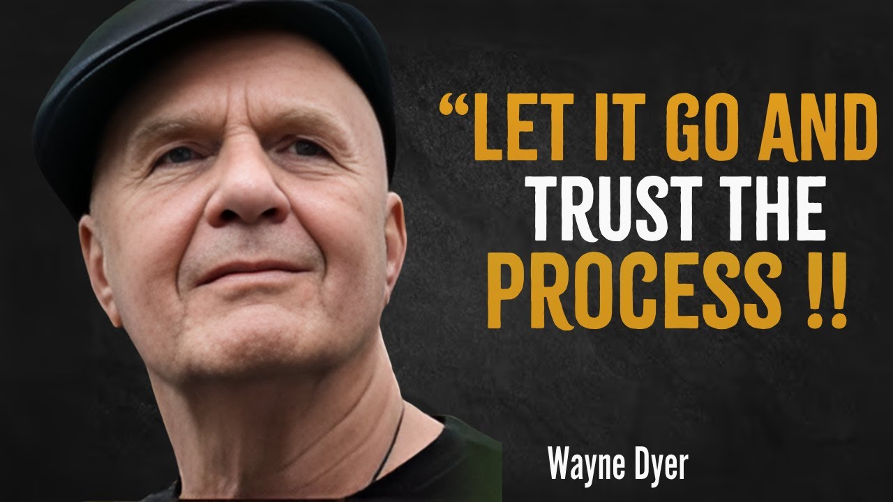 Let It Go and Trust The Process | Wayne Dyer Motivation