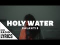 Galantis - Holy Water (Lyrics)