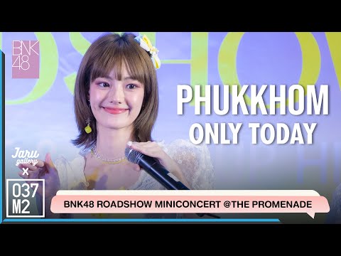 BNK48 Phukkhom - Only Today @ BNK48 Sayonara Crawl Roadshow, The Promenade [Fancam 4K 60p] 220723