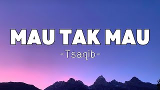 Download lagu Tsaqib - Mau Tak Mau | Lyrics mp3 Download lagu Tsaqib - Mau Tak Mau | Lyrics mp3
