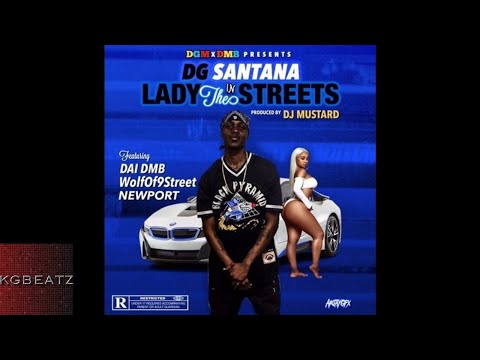 DG Santana ft. Dai DMB, Newport, WolfOf9Street - Lady In The Streets [New 2018]