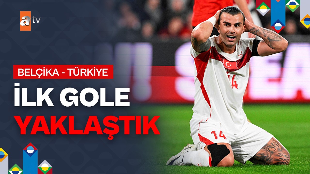 Türkiye Belçika Karşısında İlk Gole Çok Yaklaştı! | Belçika 1-0 Türkiye