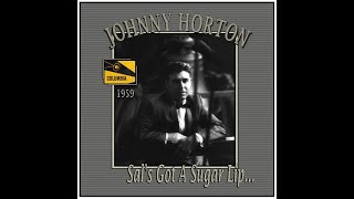 Johnny Horton - Sal&#39;s Got A Sugar Lip (1959)