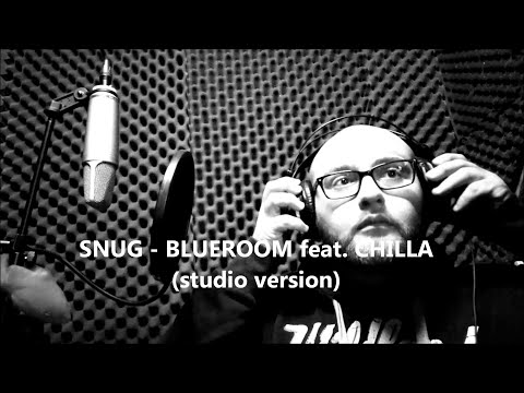 Snug - Blueroom feat. Chilla (Studio Version)