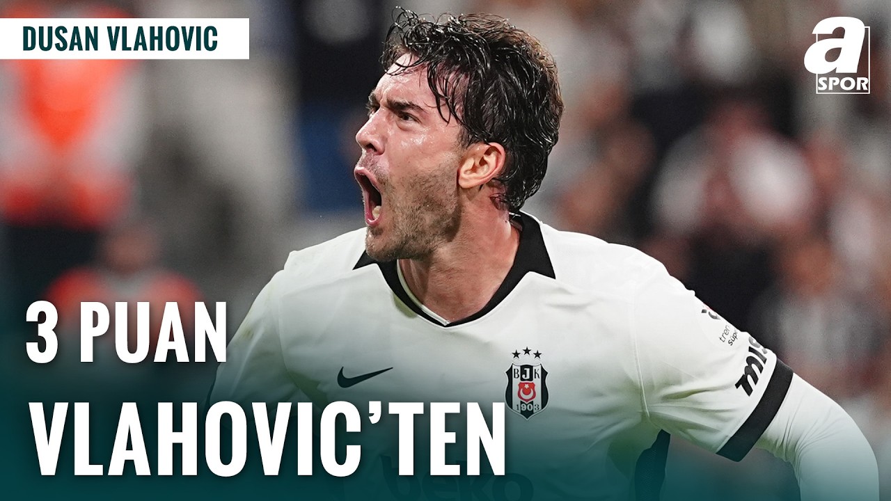 Sezonun İlk Derbisinde Vlahovic'ten Gol! Beşiktaş Fenerbahçe Maçında Ön Plana Çıktı