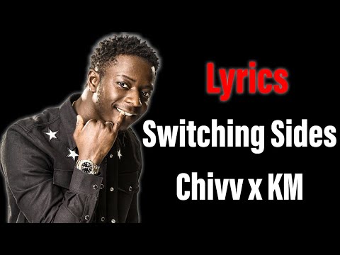 Chivv x KM - Switch Sides (Lyrics)🎵