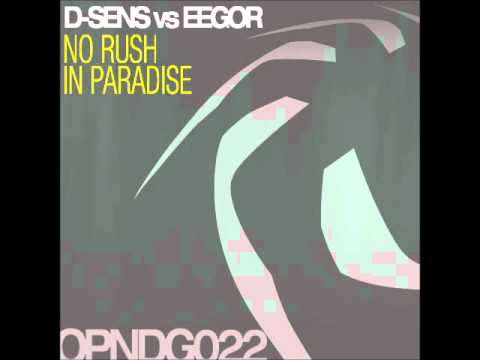 D-Sens vs Eegor - No Rush In Paradise (Original Mix) OPEN RECORDS