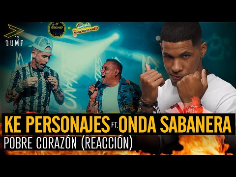 Ke Personajes Ft Onda Sabanera | Pobre Corazón Reaccion