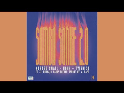Karabo Small, Noxx & Tyler ICU - Samba Sonke 2.0 (Official Audio) feat.  Zee Numalo, Kailey Botman…
