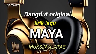 Download lagu MAYA.. Dangdut original MUKSIN ALATAS   lirik lagu. mp3
