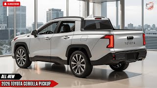 2026 Toyota Corolla Pickup - The Most Unexpected Truck of the Decade !