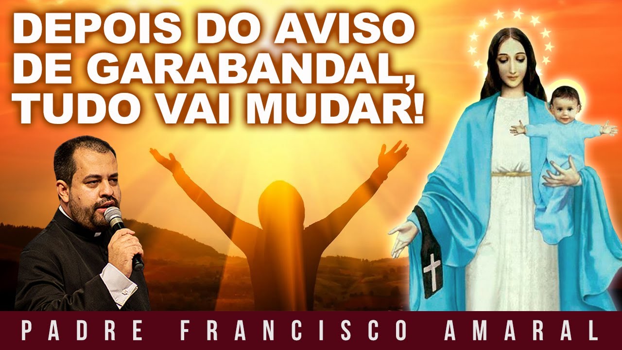 DEPOIS DO AVISO DE GARABANDAL, TUDO VAI MUDAR! - Padre Francisco Amaral