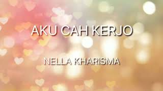 Download lagu Nella Kharisma-Aku Cah Kerjo(Lirik) mp3