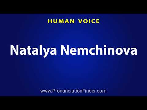How To Pronounce Natalya Nemchinova