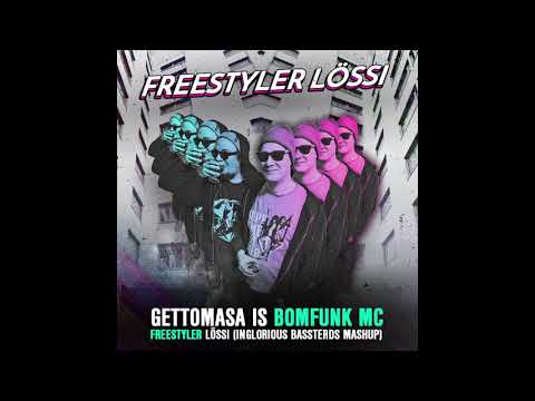 GETTOMASA IS BOMFUNK MC - Freestyler Lössi (Inglorious Bassterds Mashup Bootleg)